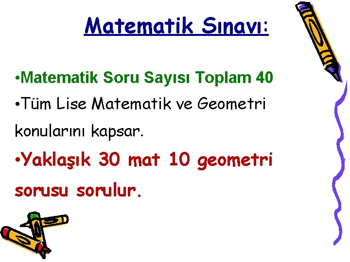 Matematik Sınavı: • Matematik Soru Sayısı Toplam 40 • Tüm Lise Matematik ve Geometri