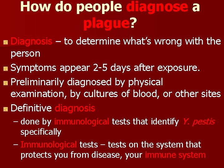 How do people diagnose a plague? Diagnosis – to determine what’s wrong with the How do people diagnose a plague? Diagnosis – to determine what’s wrong with the