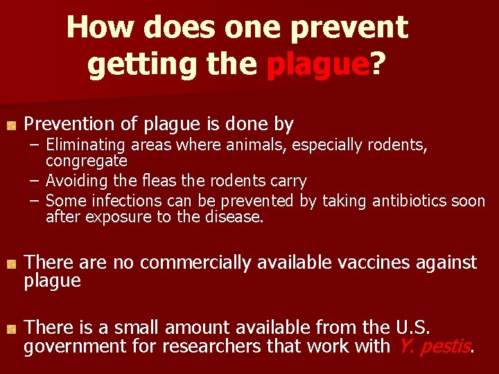 How does one prevent getting the plague? Prevention of plague is done by – How does one prevent getting the plague? Prevention of plague is done by –