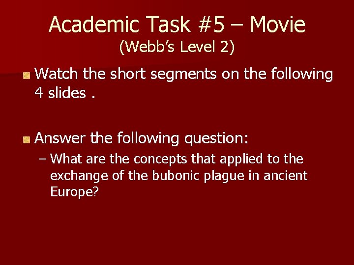 Academic Task #5 – Movie (Webb’s Level 2) Watch the short segments on the Academic Task #5 – Movie (Webb’s Level 2) Watch the short segments on the