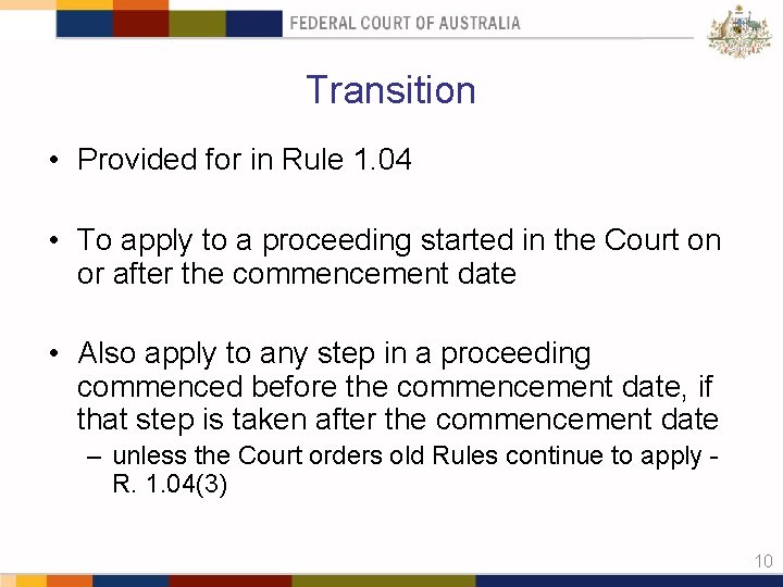 Transition • Provided for in Rule 1. 04 • To apply to a proceeding