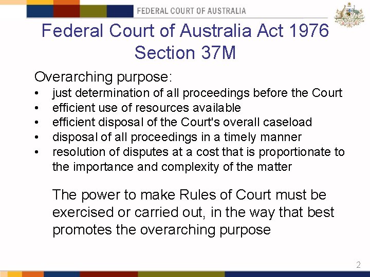 Federal Court of Australia Act 1976 Section 37 M Overarching purpose: • • •