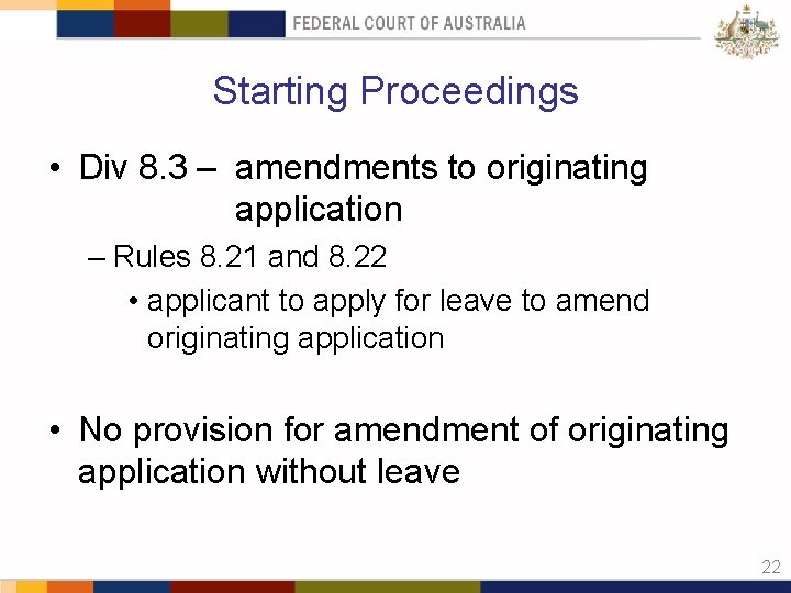 Starting Proceedings • Div 8. 3 – amendments to originating application – Rules 8.