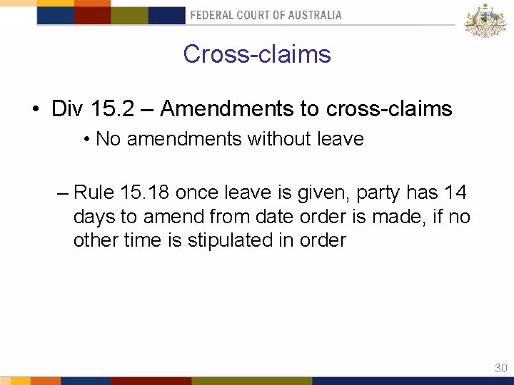 Cross-claims • Div 15. 2 – Amendments to cross-claims • No amendments without leave