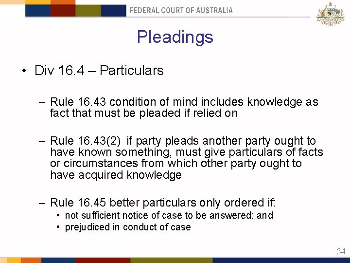 Pleadings • Div 16. 4 – Particulars – Rule 16. 43 condition of mind