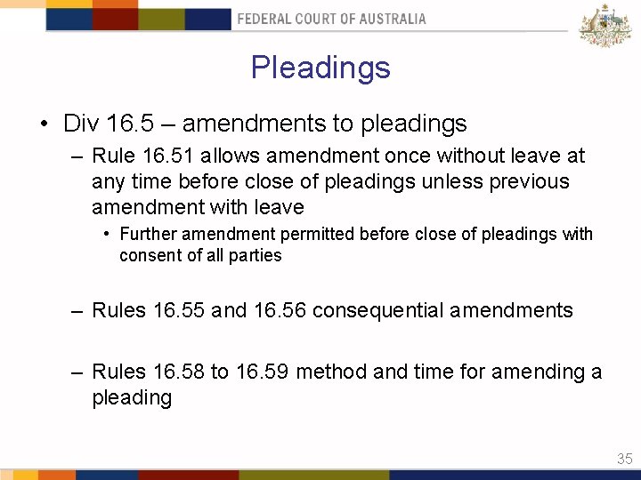 Pleadings • Div 16. 5 – amendments to pleadings – Rule 16. 51 allows