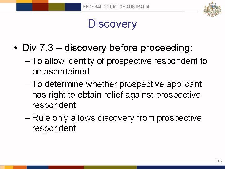 Discovery • Div 7. 3 – discovery before proceeding: – To allow identity of