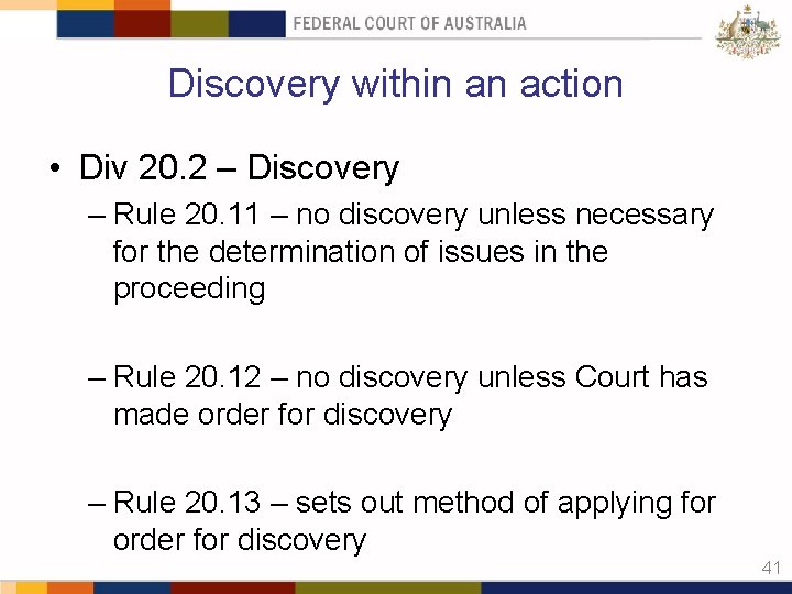 Discovery within an action • Div 20. 2 – Discovery – Rule 20. 11