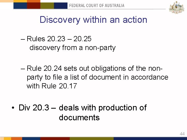 Discovery within an action – Rules 20. 23 – 20. 25 discovery from a
