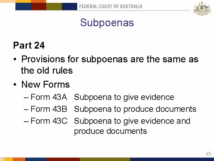 Subpoenas Part 24 • Provisions for subpoenas are the same as the old rules