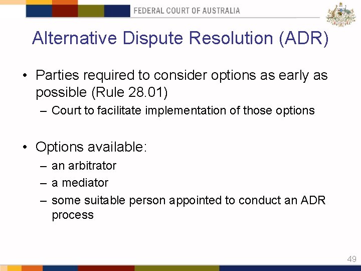 Alternative Dispute Resolution (ADR) • Parties required to consider options as early as possible