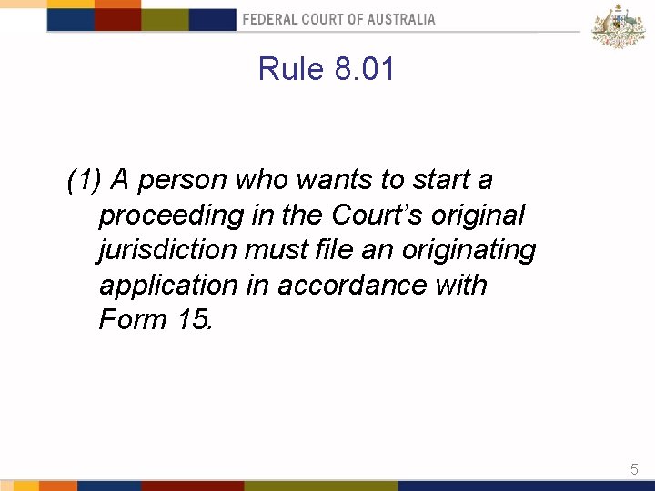 Rule 8. 01 (1) A person who wants to start a proceeding in the