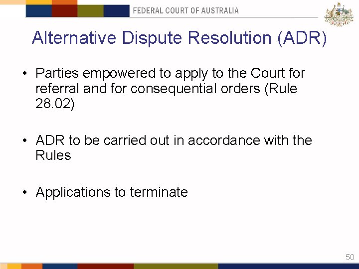 Alternative Dispute Resolution (ADR) • Parties empowered to apply to the Court for referral
