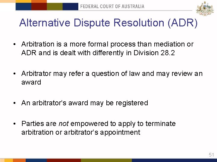 Alternative Dispute Resolution (ADR) • Arbitration is a more formal process than mediation or
