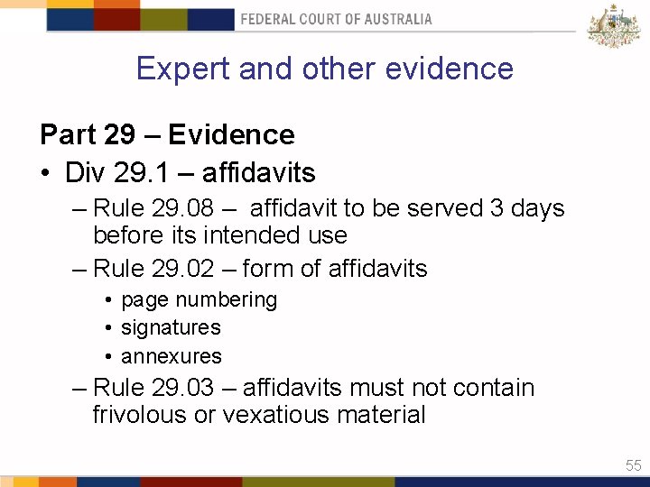 Expert and other evidence Part 29 – Evidence • Div 29. 1 – affidavits