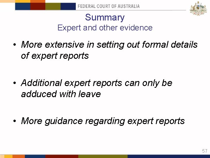 Summary Expert and other evidence • More extensive in setting out formal details of
