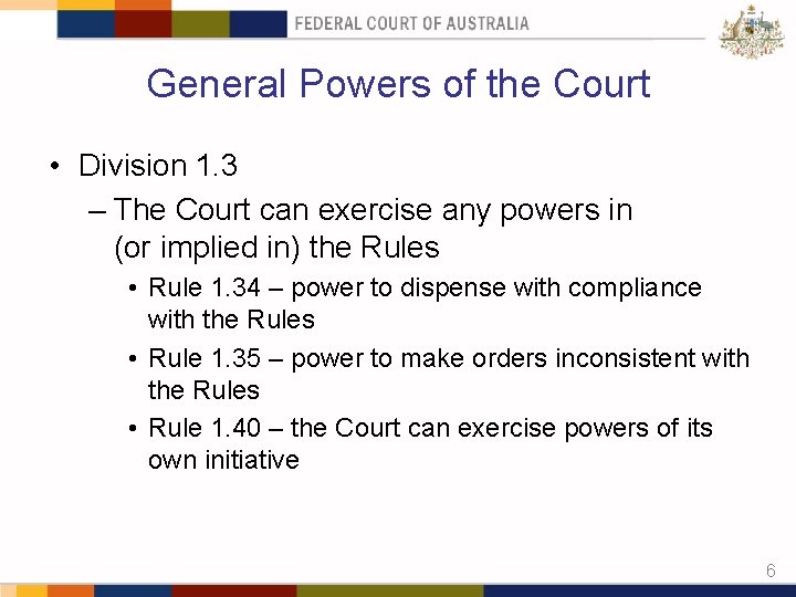 General Powers of the Court • Division 1. 3 – The Court can exercise
