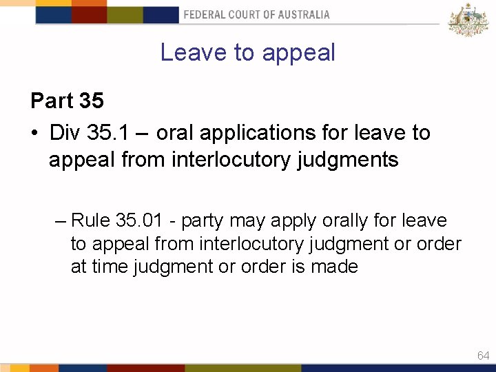 Leave to appeal Part 35 • Div 35. 1 – oral applications for leave