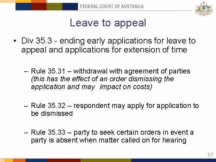 Leave to appeal • Div 35. 3 - ending early applications for leave to