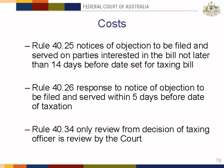 Costs – Rule 40. 25 notices of objection to be filed and served on