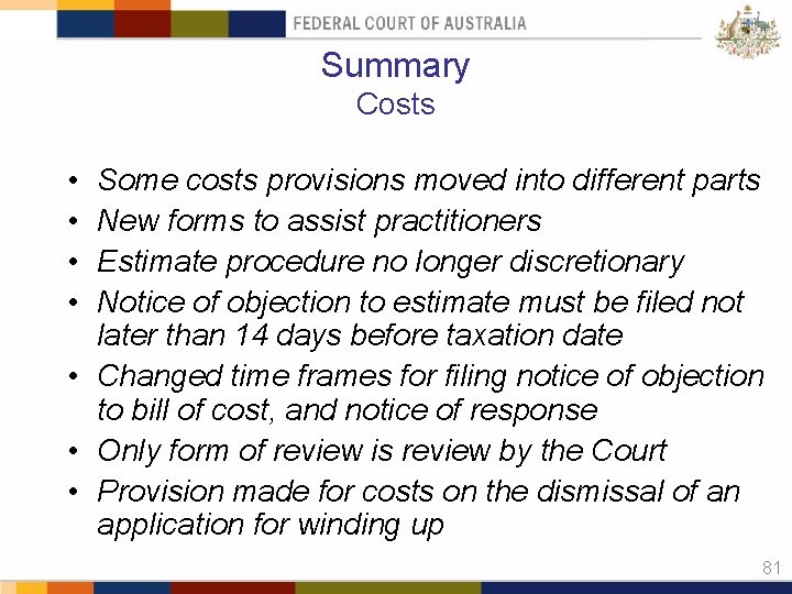 Summary Costs • • Some costs provisions moved into different parts New forms to