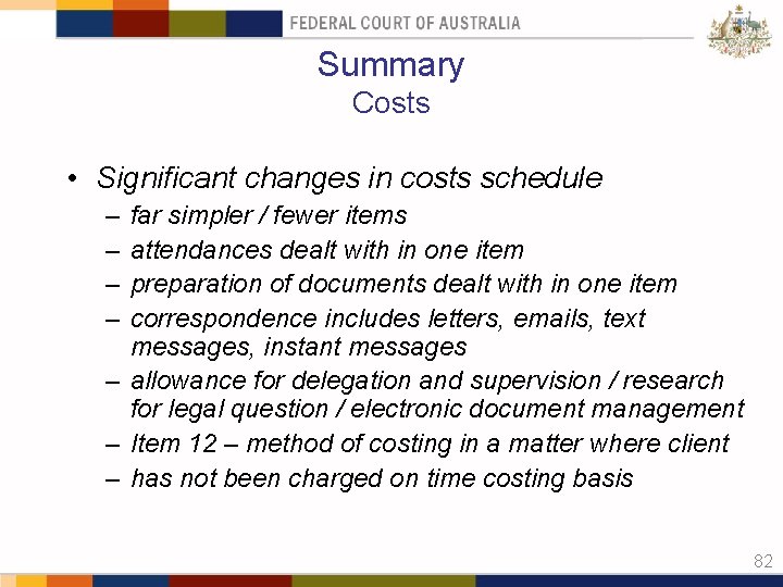 Summary Costs • Significant changes in costs schedule – – far simpler / fewer