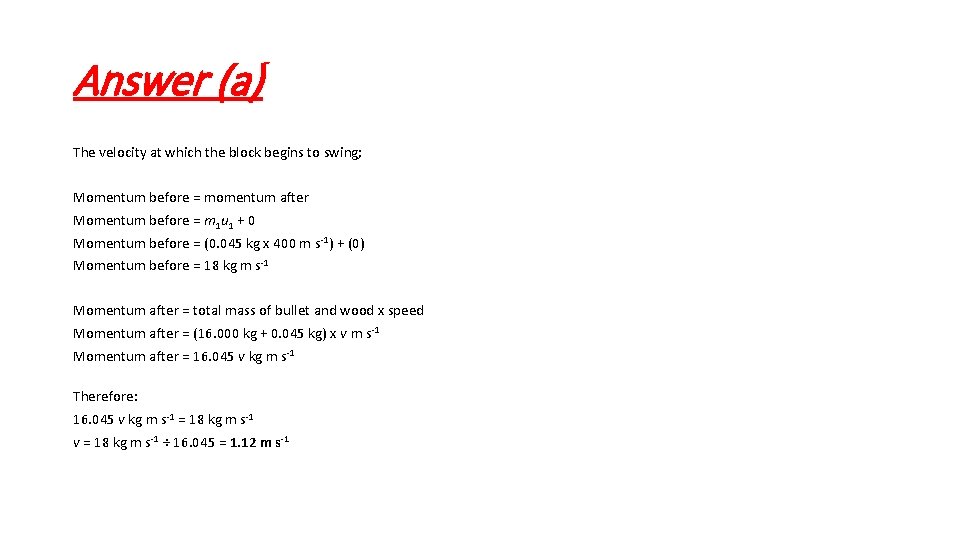 Answer (a) The velocity at which the block begins to swing; Momentum before =