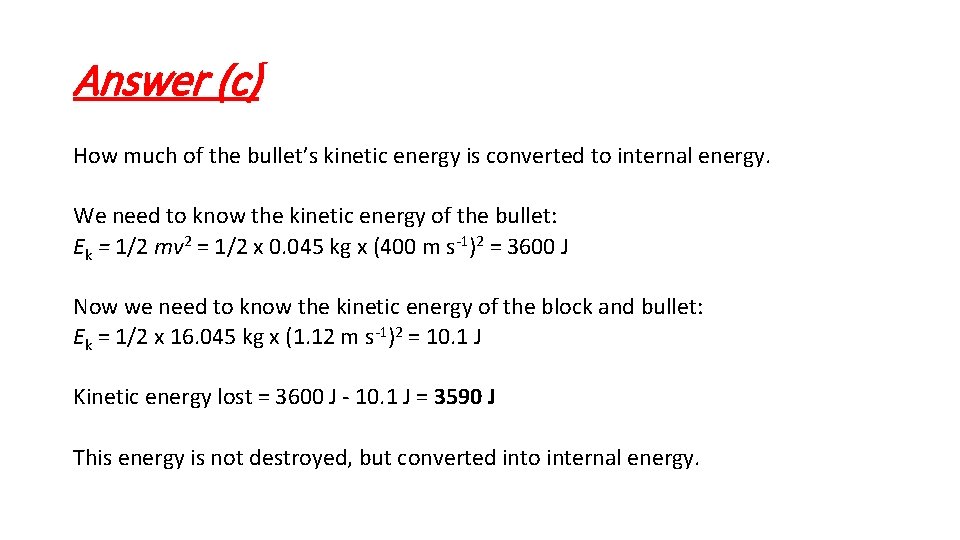 Answer (c) How much of the bullet’s kinetic energy is converted to internal energy.