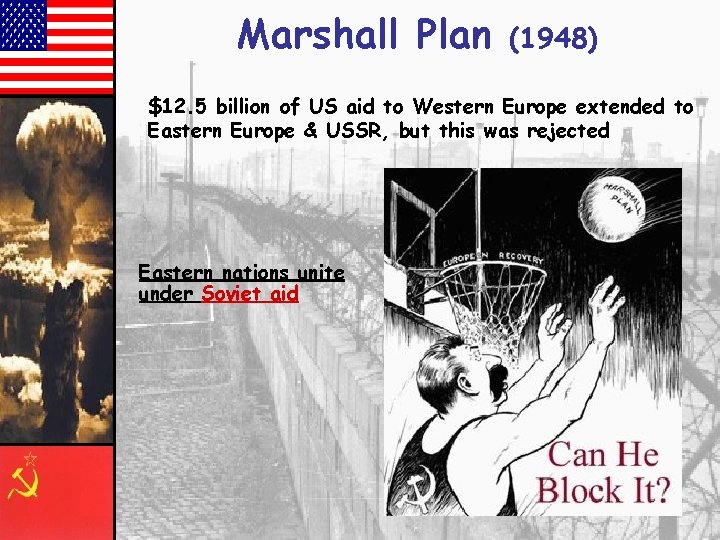 Marshall Plan (1948) $12. 5 billion of US aid to Western Europe extended to