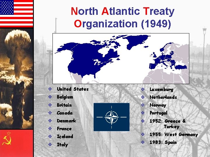North Atlantic Treaty Organization (1949) ❖ United States ❖ Luxemburg ❖ Belgium ❖ Netherlands