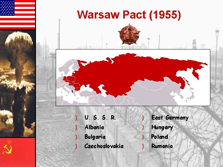 Warsaw Pact (1955) } U. S. S. R. } East Germany } Albania }