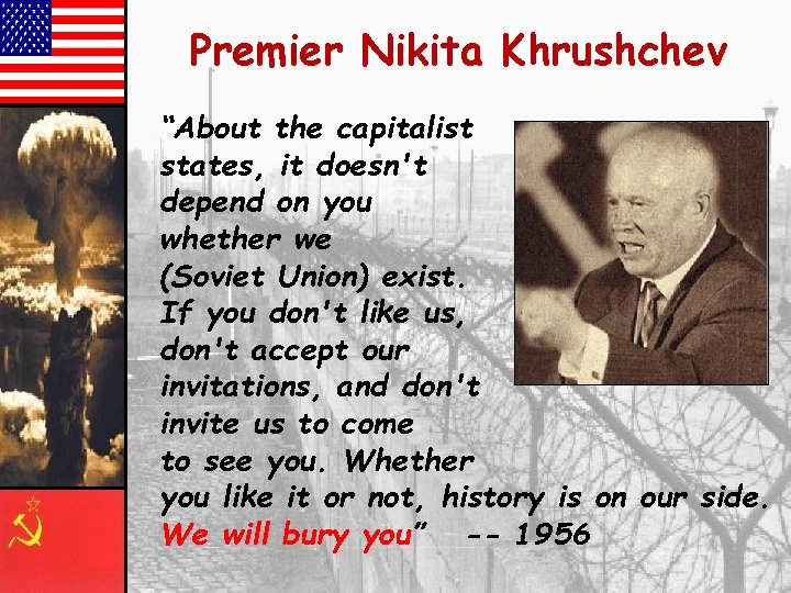 Premier Nikita Khrushchev “About the capitalist states, it doesn't depend on you whether we