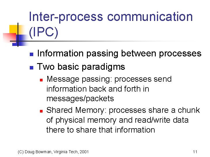 Inter-process communication (IPC) n n Information passing between processes Two basic paradigms n n