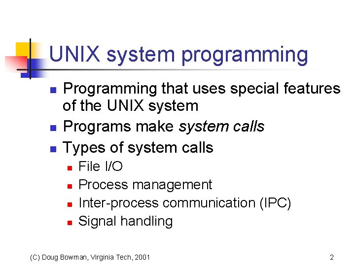 UNIX system programming n n n Programming that uses special features of the UNIX