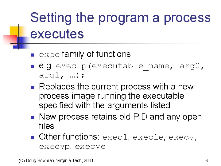 Setting the program a process executes n n n exec family of functions e.