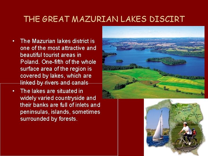 THE GREAT MAZURIAN LAKES DISCIRT • The Mazurian lakes district is one of the
