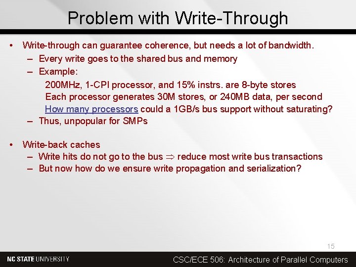 Problem with Write-Through • Write-through can guarantee coherence, but needs a lot of bandwidth.