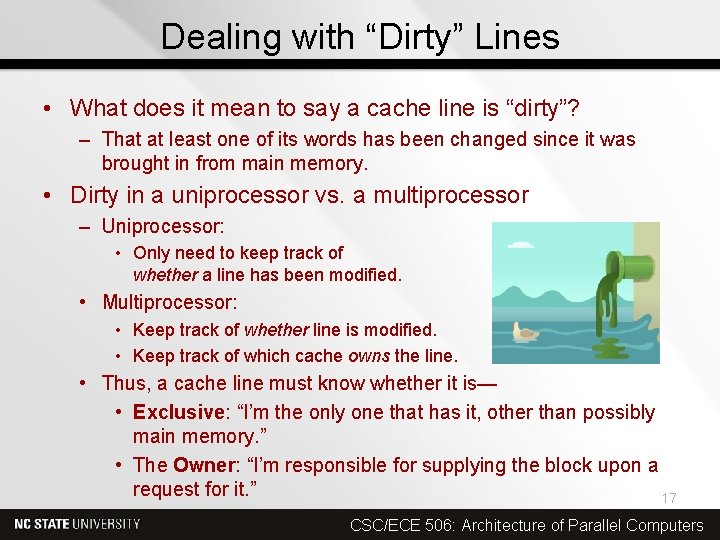 Dealing with “Dirty” Lines • What does it mean to say a cache line