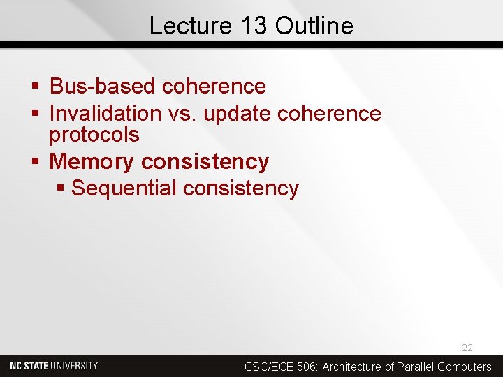 Lecture 13 Outline § Bus-based coherence § Invalidation vs. update coherence protocols § Memory