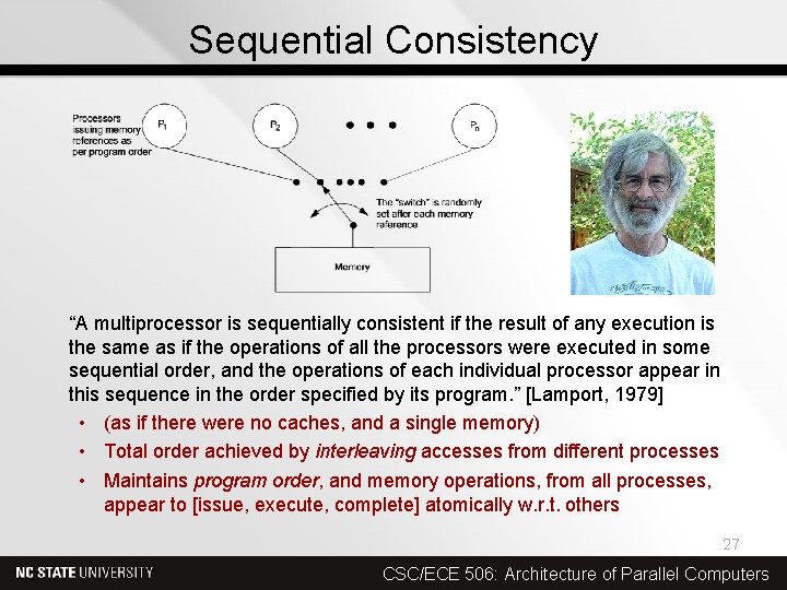 Sequential Consistency “A multiprocessor is sequentially consistent if the result of any execution is