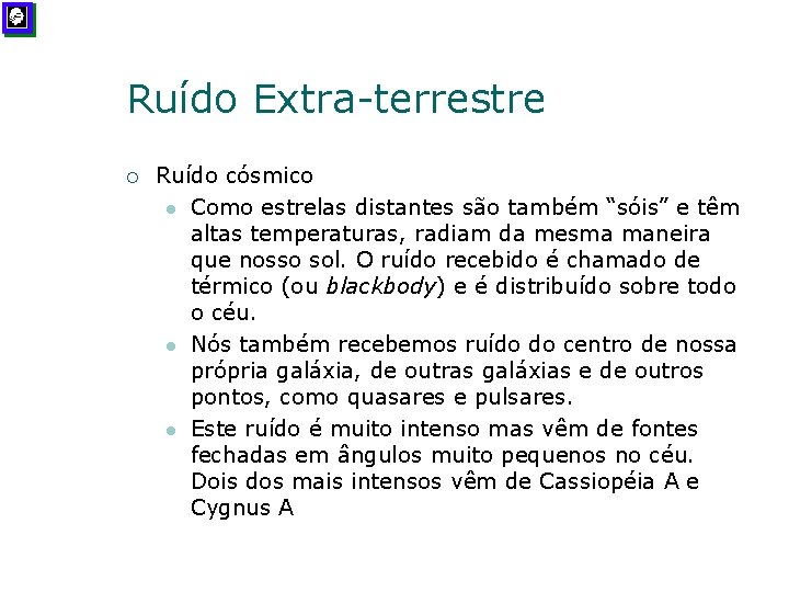 Ruído Extra-terrestre ¡ Ruído cósmico l Como estrelas distantes são também “sóis” e têm