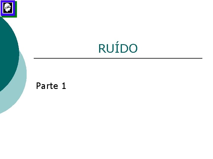 RUÍDO Parte 1 