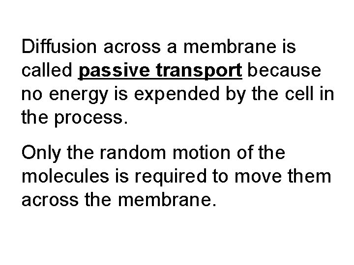 Diffusion across a membrane is called passive transport because no energy is expended by