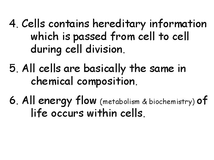 4. Cells contains hereditary information which is passed from cell to cell during cell