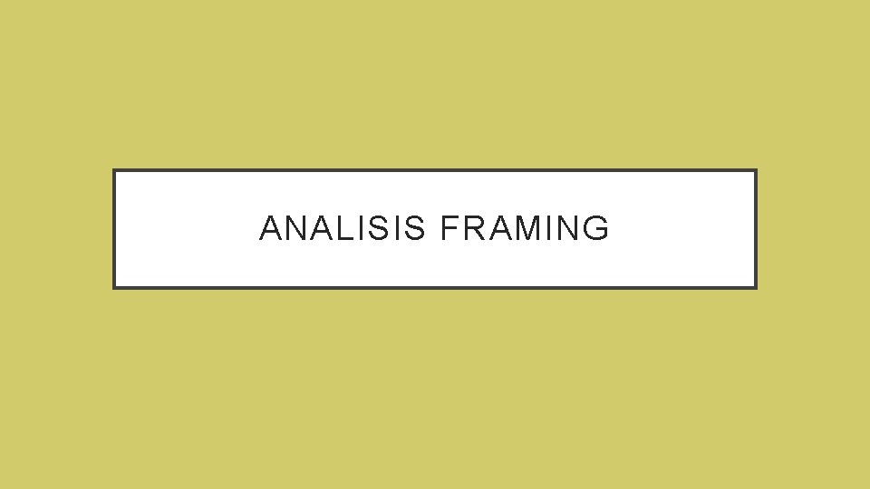 ANALISIS FRAMING 