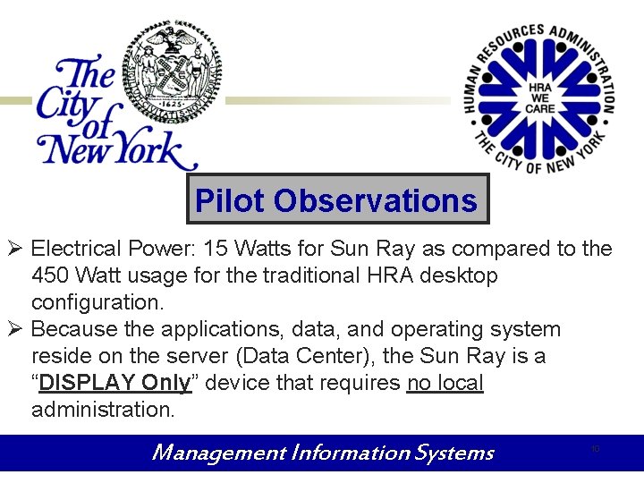 Pilot Observations Ø Electrical Power: 15 Watts for Sun Ray as compared to the