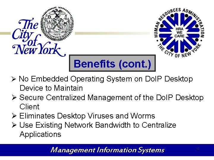 Benefits (cont. ) Ø No Embedded Operating System on Do. IP Desktop Device to