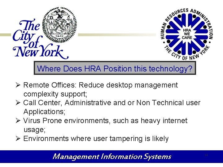 Where Does HRA Position this technology? Ø Remote Offices: Reduce desktop management complexity support;