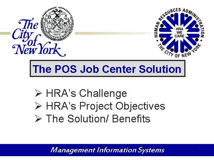 The POS Job Center Solution Ø HRA’s Challenge Ø HRA’s Project Objectives Ø The