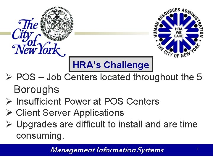 HRA’s Challenge Ø POS – Job Centers located throughout the 5 Boroughs Ø Insufficient
